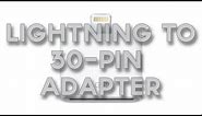 Lightning to 30 Pin Adapter