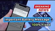 iPhone XS -12 Pro Max Important Battery Message Pop-ups Removing - 100% Fixed