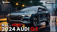 2024 Audi Q5 Unveiled - Restyling A New Standard Luxury Compact SUVs !!