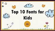Top 10 fonts for kids | best fonts for kids education | school fonts