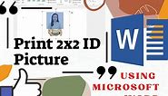 2X2 ID PICTURE: CREATE AND PRINT USING MS WORD