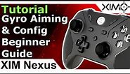 XIM Nexus - Best Practices Gyro Aiming & Config Setup Beginner Tutorial