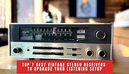 Top 7 Best Vintage Stereo Receivers To Upgrade Your Listening Setup | HeadphonesFans