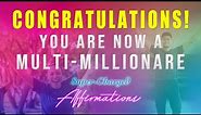 Congratulations, You Are Now A Multi-Millionaire - Super-Charged YOU Affirmations
