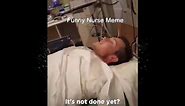 Hilarious patient. Haha | Funny Nurse Meme