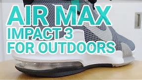 NIKE AIR MAX IMPACT 3 Outdoor Budget Basketball Shoe Performance Review!