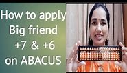 ABACUS LEVEL 1 Big Friend +7 and +6 in English / How to apply on abacus?