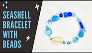 How to Make a Shell Bracelet with Beads