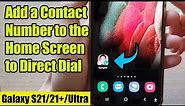 Galaxy S21/Ultra/Plus: How to Add a Contact Number to the Home Screen to Direct Dial