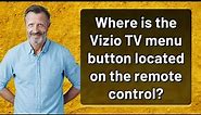 Where is the Vizio TV menu button located on the remote control?