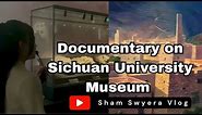 Exploring the Rich History of Sichuan University Museum | Documentary #chinavlog #sichuanuniversity