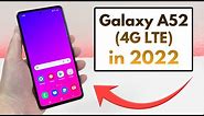 Samsung Galaxy A52 (4G LTE Model) in 2022 - Still Worth It?