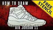 How To Draw: Air Jordan 11 w/ Downloadable Stencil