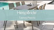 Découvrez nos tables de jardin Piazza | Mobilier de jardin Hespéride