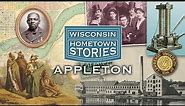 Wisconsin Hometown Stories: Appleton
