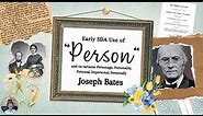 Joseph Bates - Early SDA Pioneer - Meaning of "God is a Person" (Personality of God Pillar Doctrine)