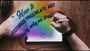 How to vectorize Procreate art using only an iPad!