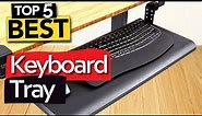 ✅ TOP 5 Best Ergonomic Keyboard Trays : Today’s Top Picks