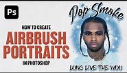 How To Create AIRBRUSH PORTRAITS In Adobe Photoshop (Full Tutorial)