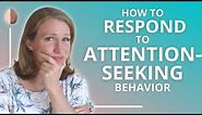 Attention-Seeking Behavior: When "Just Ignore It" Doesn't Work