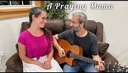 "A Praying Mama", Written by Amanda Esh / Gospel Music Video by Dan & Amanda