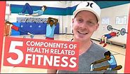 The 5 Components of Health Related Physical Fitness | A Summary Overview |