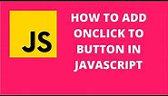 How to add onclick to button in JavaScript | JavaScript Tutorial