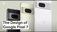 The Design of Google Pixel 7