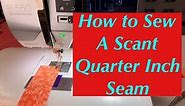 How to Sew a Scant Quarter Inch (1/4") Seam