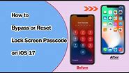 How to Bypass or Reset Lock Screen Passcode on iOS 17