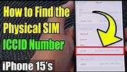 iPhone 15/15 Pro Max: How to Find the Physical SIM ICCID Number