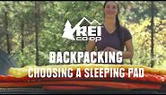 How to Choose Backpacking Sleeping Pads || REI