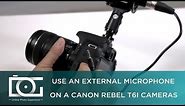 TUTORIAL | How to Use an External Microphone on A CANON Rebel T6i Cameras