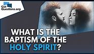 What is the baptism of the Holy Spirit? | GotQuestions.org