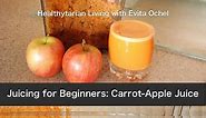 A Beginner's Juicing Recipe: Carrot Apple Juice