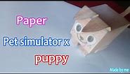 How to make a pet from pet simulator x in real life | paper dog | made by me