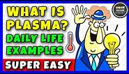 What is Plasma ?