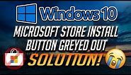 Fix Microsoft Store Install Button Greyed Out in Windows 10 [Tutorial]