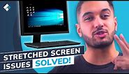 How to Fix a Stretched Screen Display Issue on Windows 10?