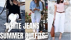 Trendy White Jeans Outfit Ideas. How to Wear White Jeans for Summer?