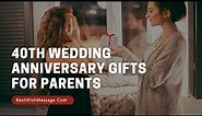 40th Wedding Anniversary Gifts for Parents in 2021