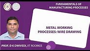 Metal Working Processes: Wire Drawing