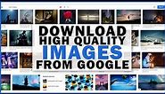 How To Download High Quality Images From GOOGLE - Get High Resolution Photos From Google