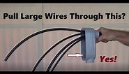 Easily Pull Large Wires Through an LB Junction Box. Note: See Disclaimer Below.