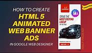 How to create HTML5 animated web banner ads in Google Web Designer | HTML5 Tutorial | Updated