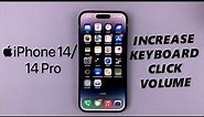 iPhone 14/14 Pro: How To Increase The Keyboard Click Volume