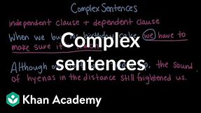 Complex sentences | Syntax | Khan Academy