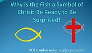 Christ and The Fish Symbol: It is Not What You Think!