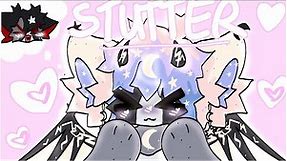 STUTTER - [animation meme] {Nova}