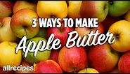 How to Make Apple Butter 3 Ways | You Can Cook That | Allrecipes.com